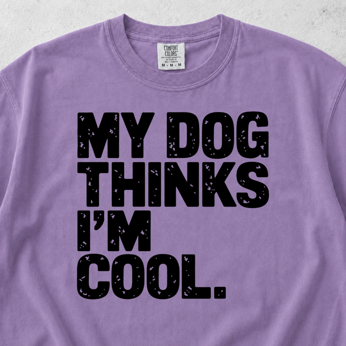 My Dog Thinks I'm Cool T-shirt