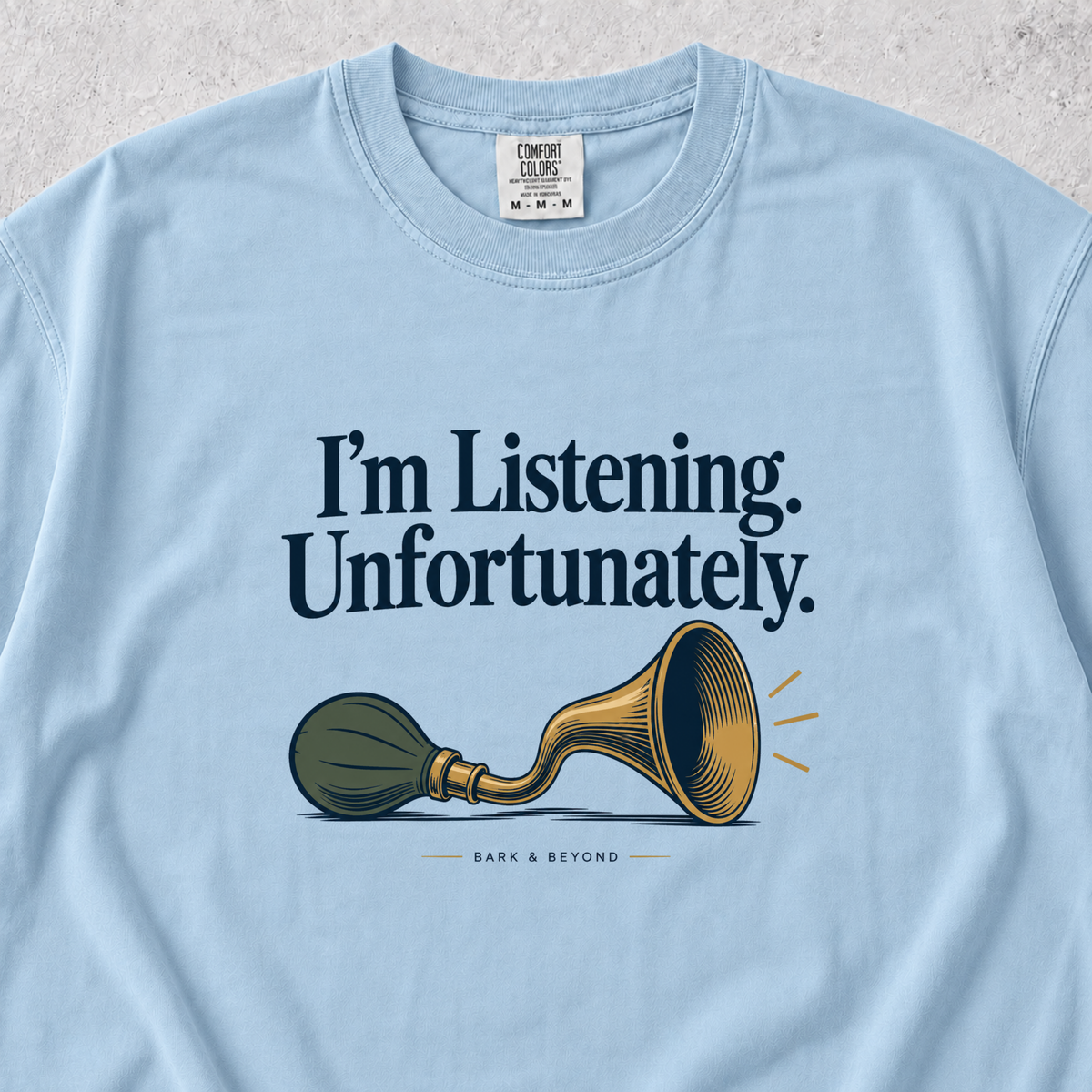 I'm Listening Unfortunately T-shirt