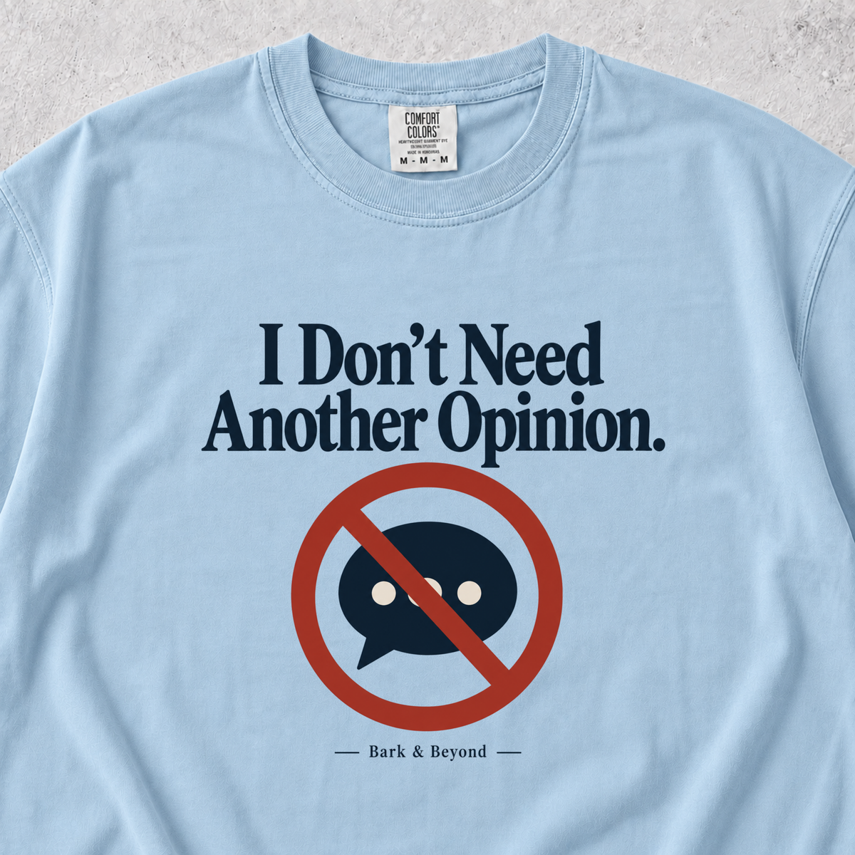 I Don't Need Another Opinion T-shirt