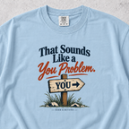 You Problem T-shirt