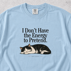 I Don't Have the Energy to Pretend T-shirt