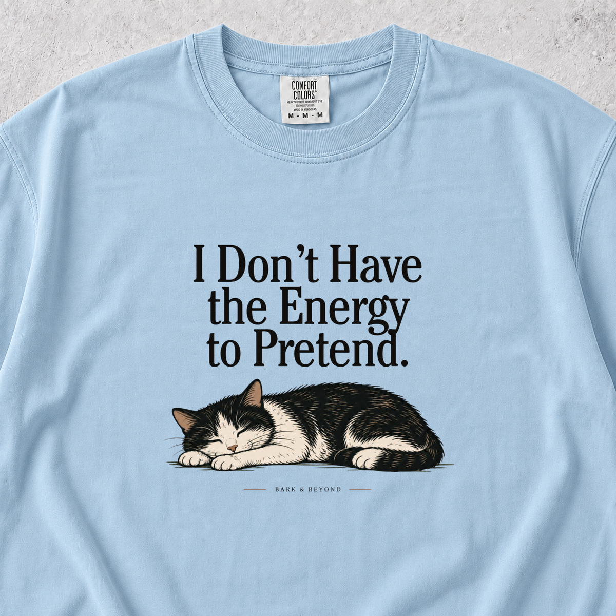 I Don't Have the Energy to Pretend T-shirt