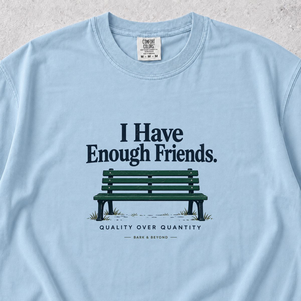 I Have Enough Friends T-shirt