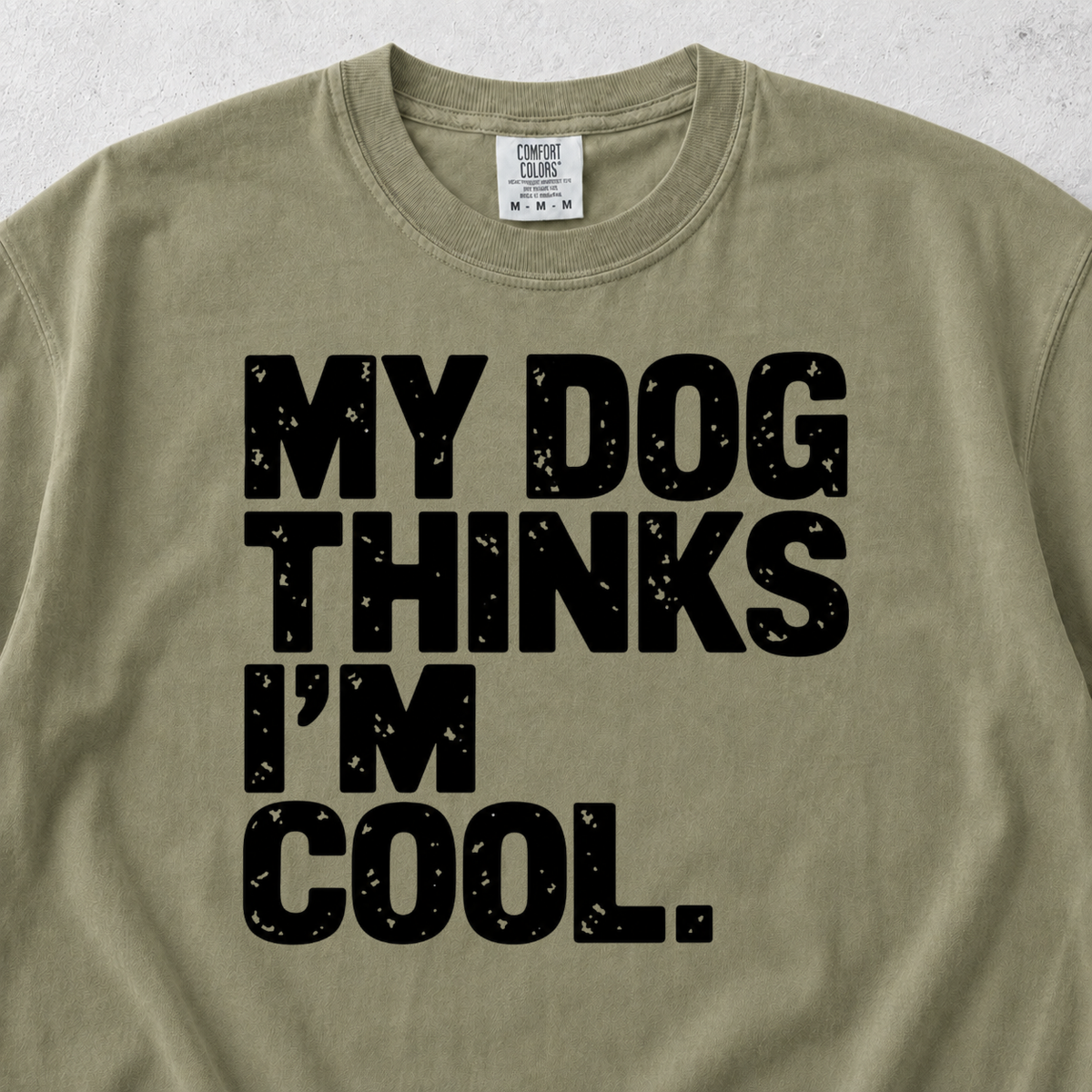 My Dog Thinks I'm Cool T-shirt