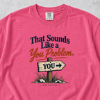 You Problem T-shirt