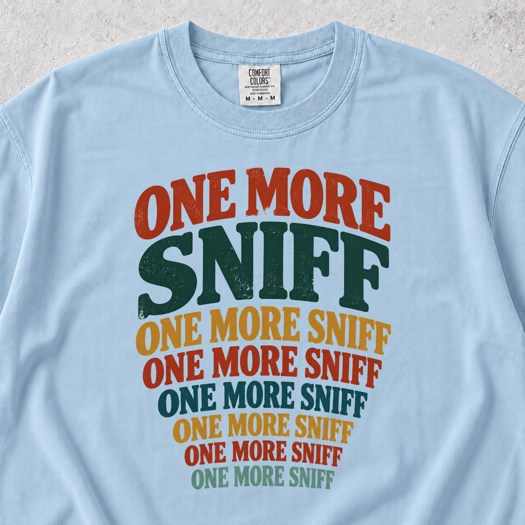 One More Sniff T-shirt