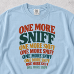 One More Sniff T-shirt