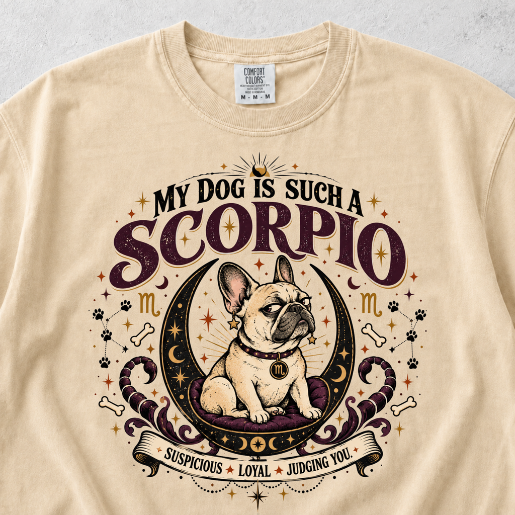 My Dog Is Such a Scorpio T-shirt