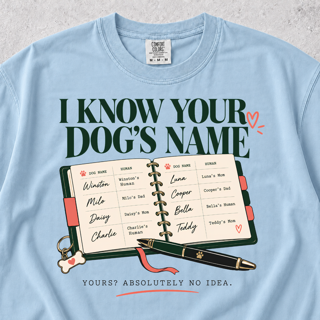 I Know Your Dog's Name T-shirt