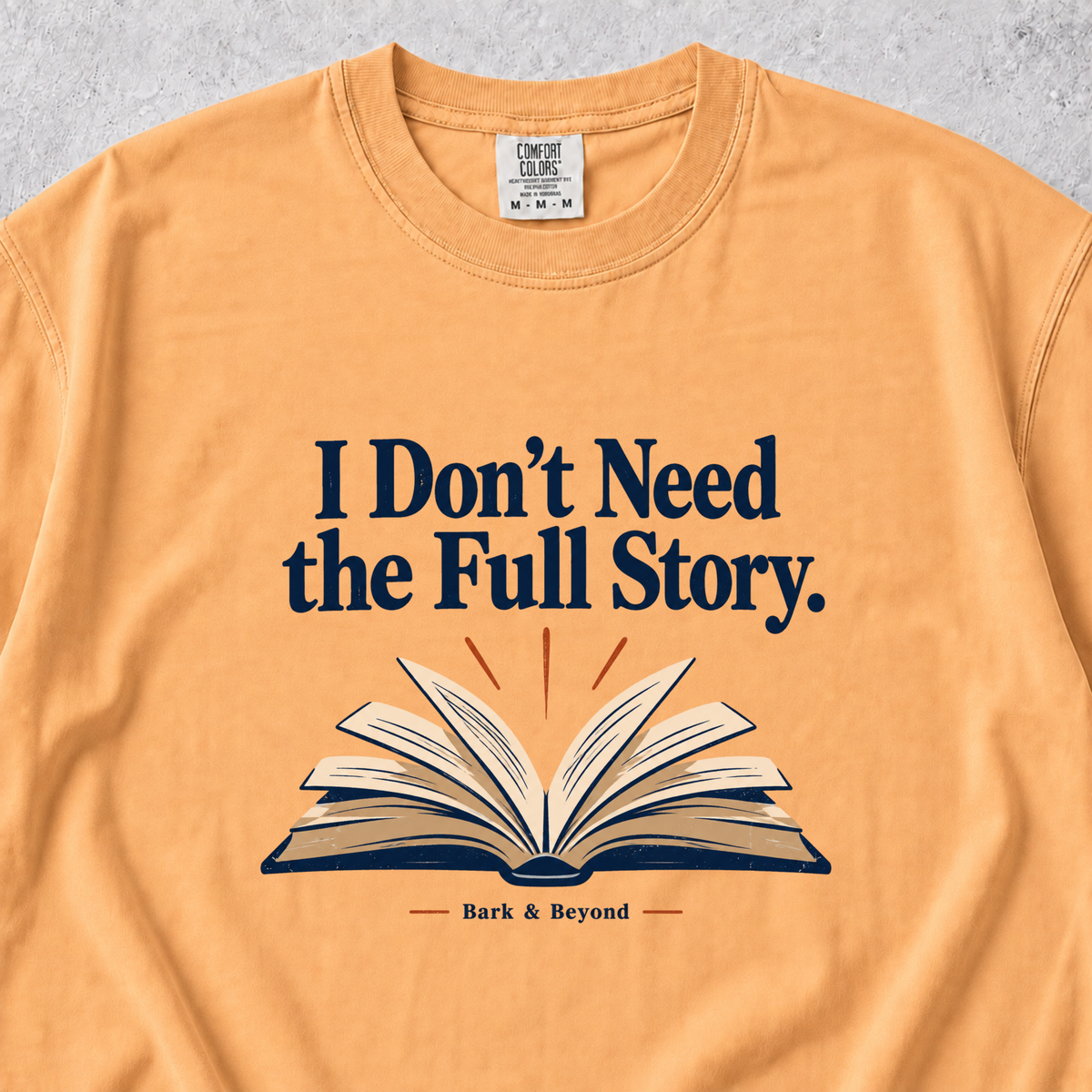I Dont Need the Full Story T-shirt