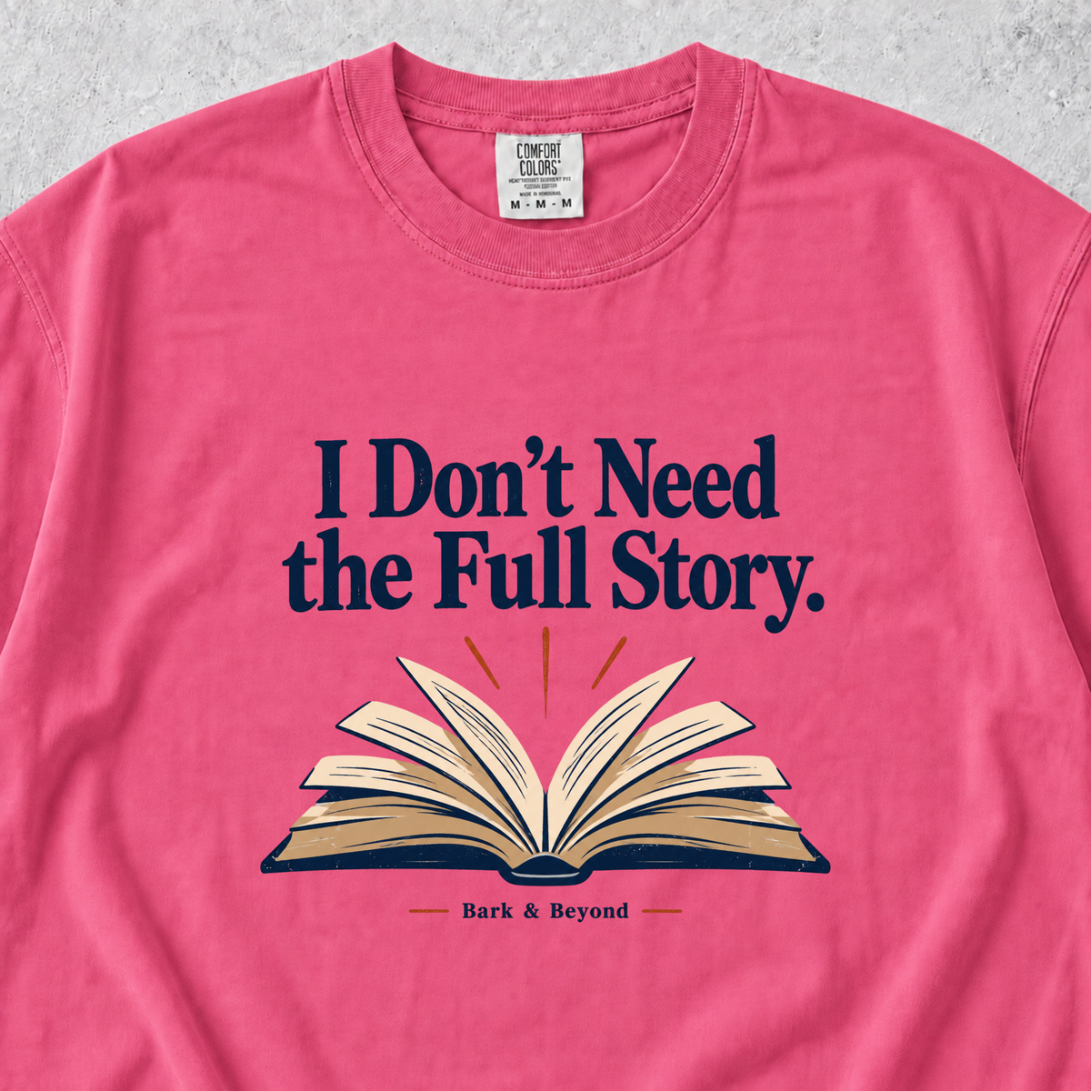I Dont Need the Full Story T-shirt