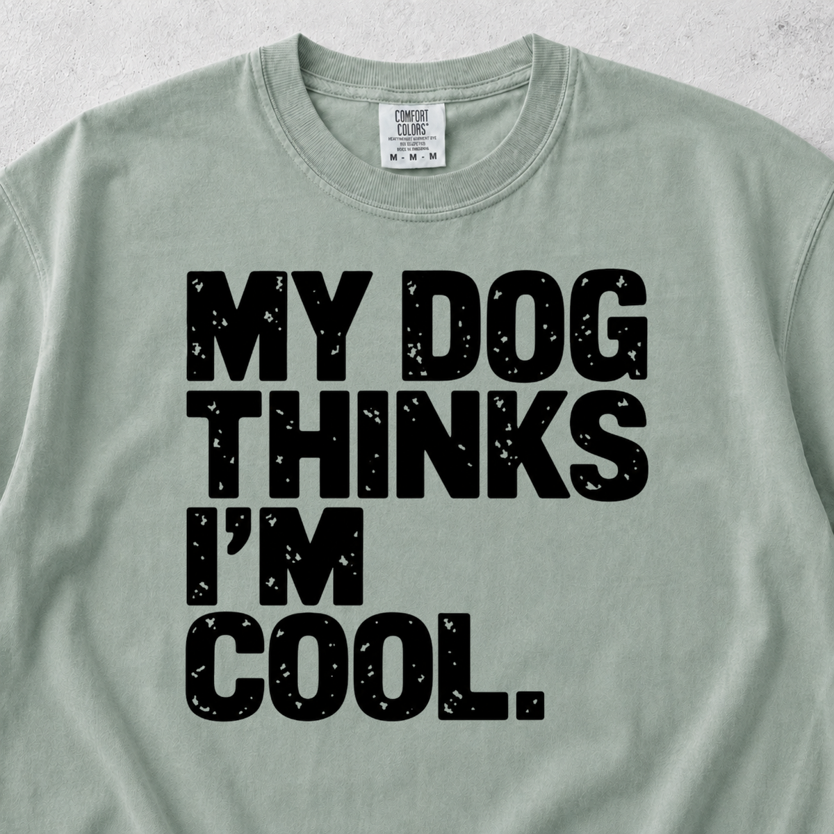 My Dog Thinks I'm Cool T-shirt