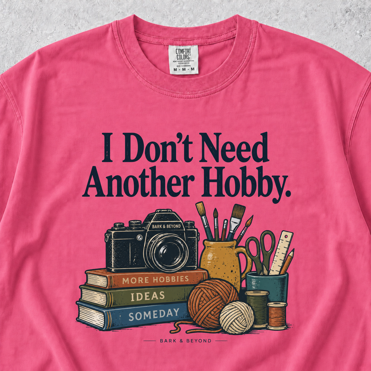 I Don't Need Another Hobby T-shirt