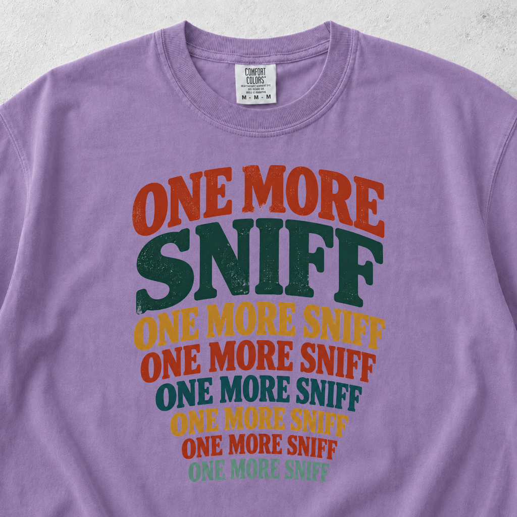 One More Sniff T-shirt
