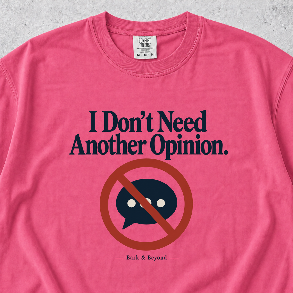 I Don't Need Another Opinion T-shirt