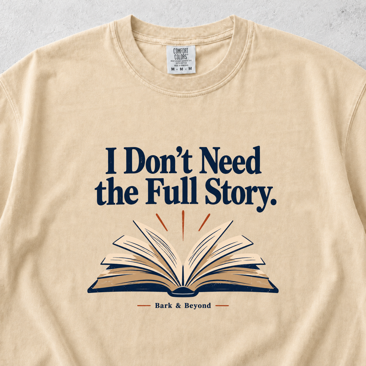 I Dont Need the Full Story T-shirt