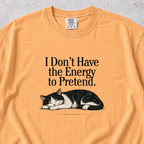 I Don't Have the Energy to Pretend T-shirt