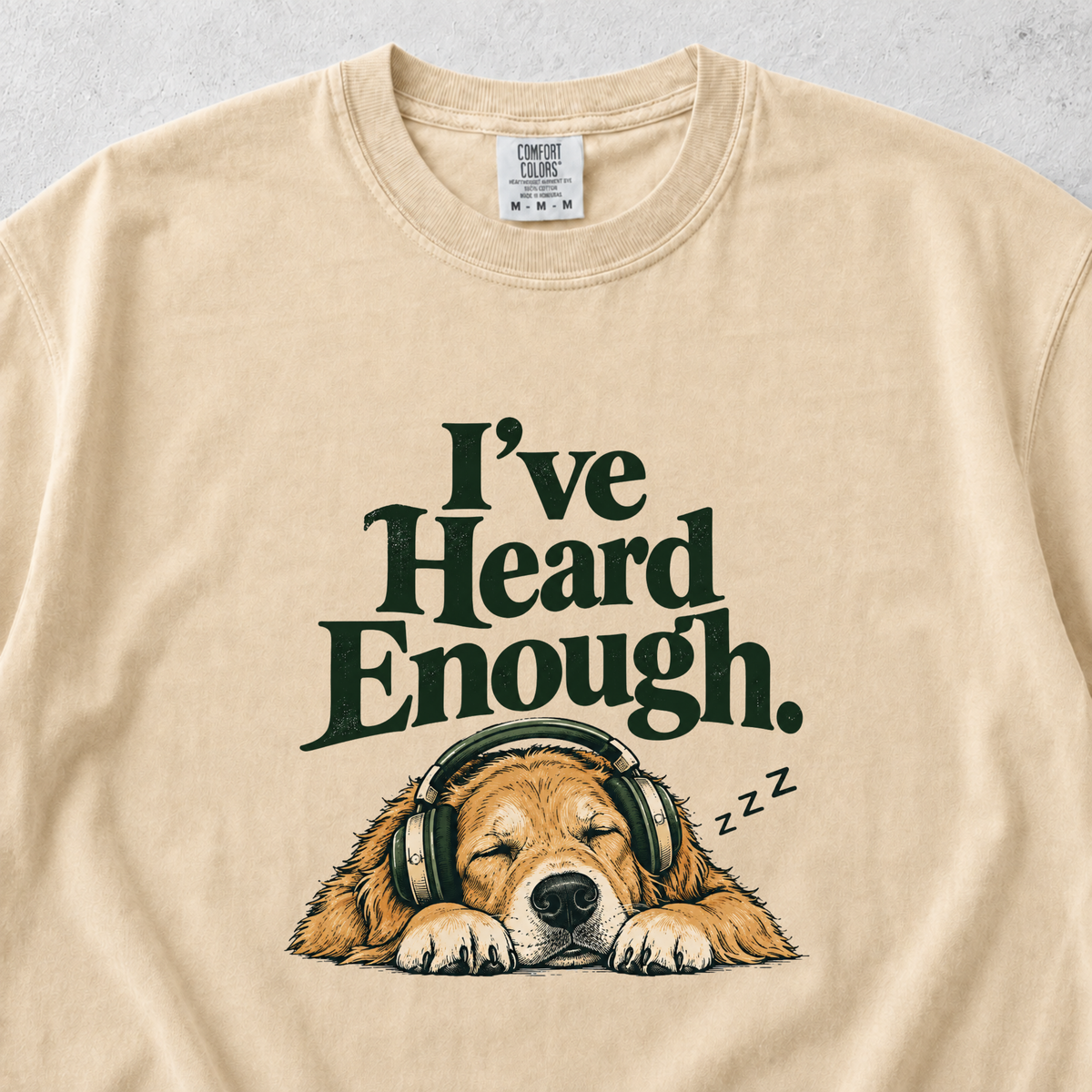 I've Heard Enough T-shirt