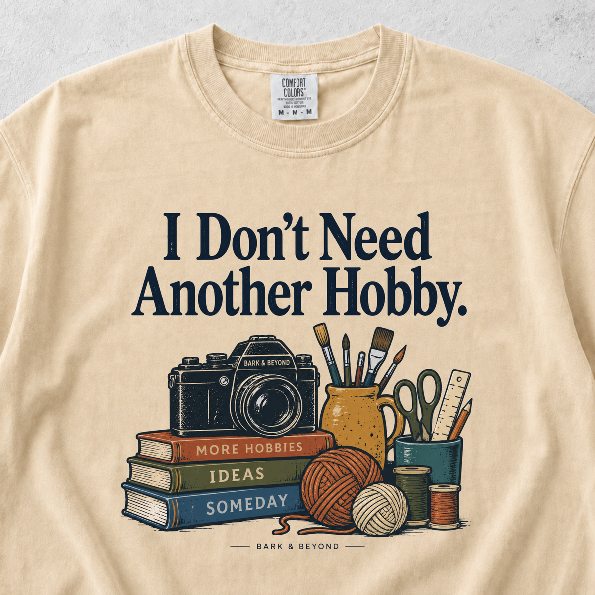 I Don't Need Another Hobby T-shirt