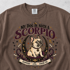My Dog Is Such a Scorpio T-shirt