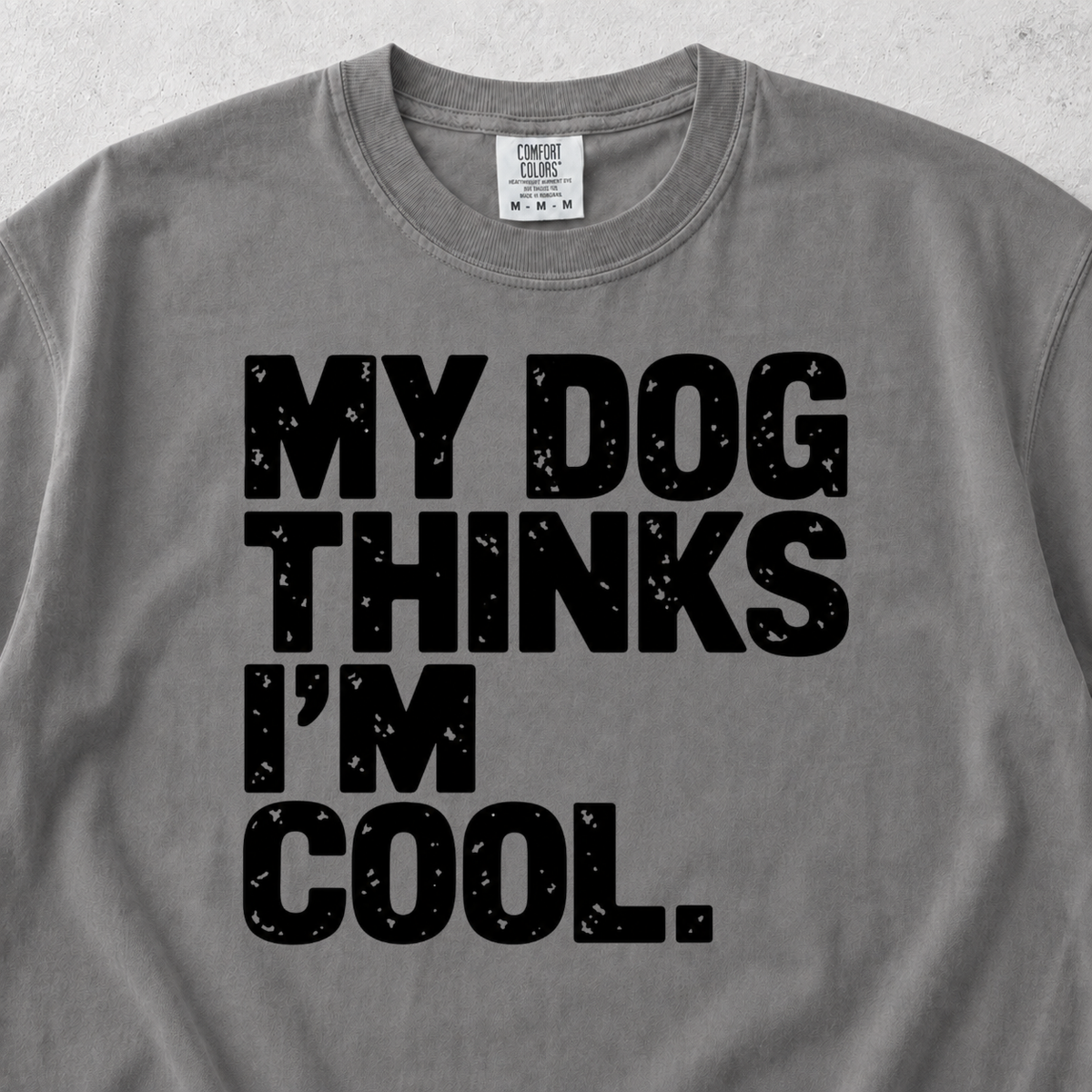 My Dog Thinks I'm Cool T-shirt