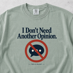 I Don't Need Another Opinion T-shirt