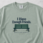 I Have Enough Friends T-shirt