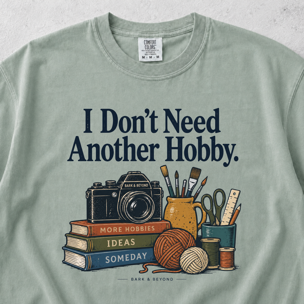 I Don't Need Another Hobby T-shirt
