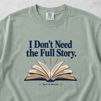 I Dont Need the Full Story T-shirt