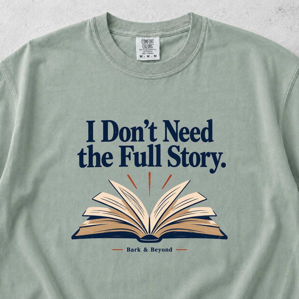 I Dont Need the Full Story T-shirt