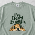 I've Heard Enough T-shirt