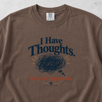 I Have Thoughts T-shirt
