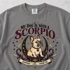 My Dog Is Such a Scorpio T-shirt