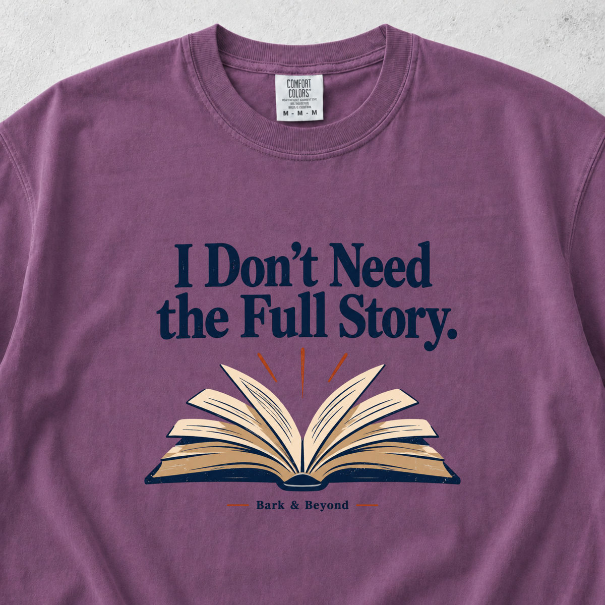 I Dont Need the Full Story T-shirt