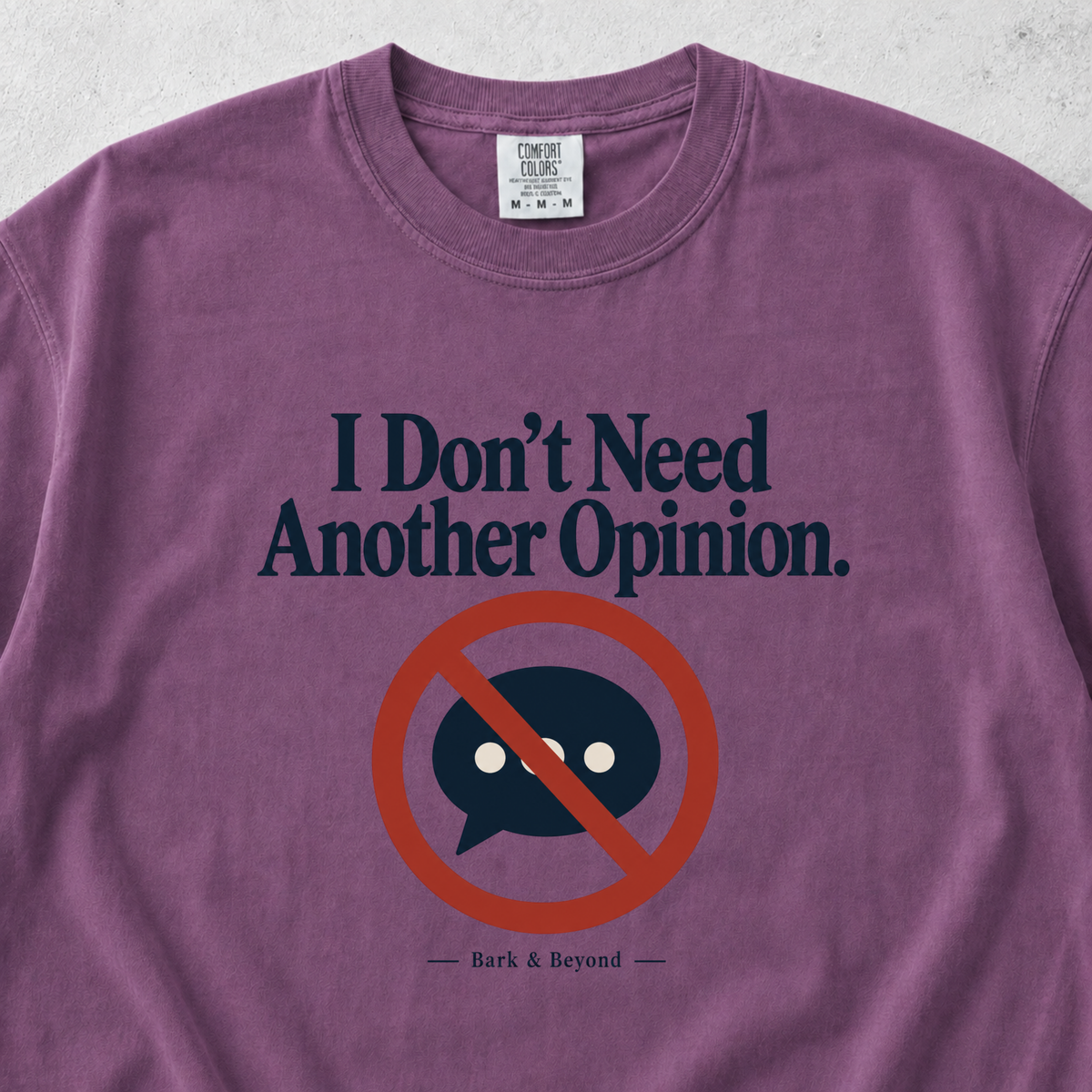 I Don't Need Another Opinion T-shirt