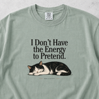 I Don't Have the Energy to Pretend T-shirt