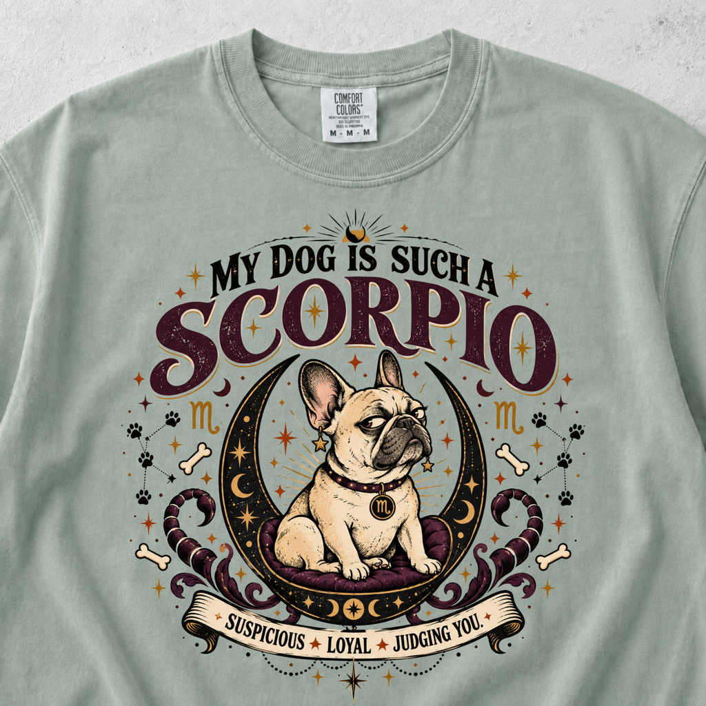 My Dog Is Such a Scorpio T-shirt