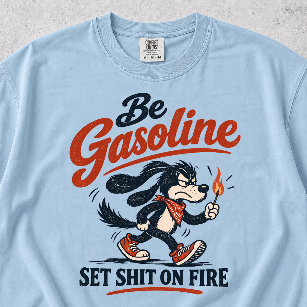 Be Gasoline T-shirt
