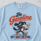 Be Gasoline T-shirt